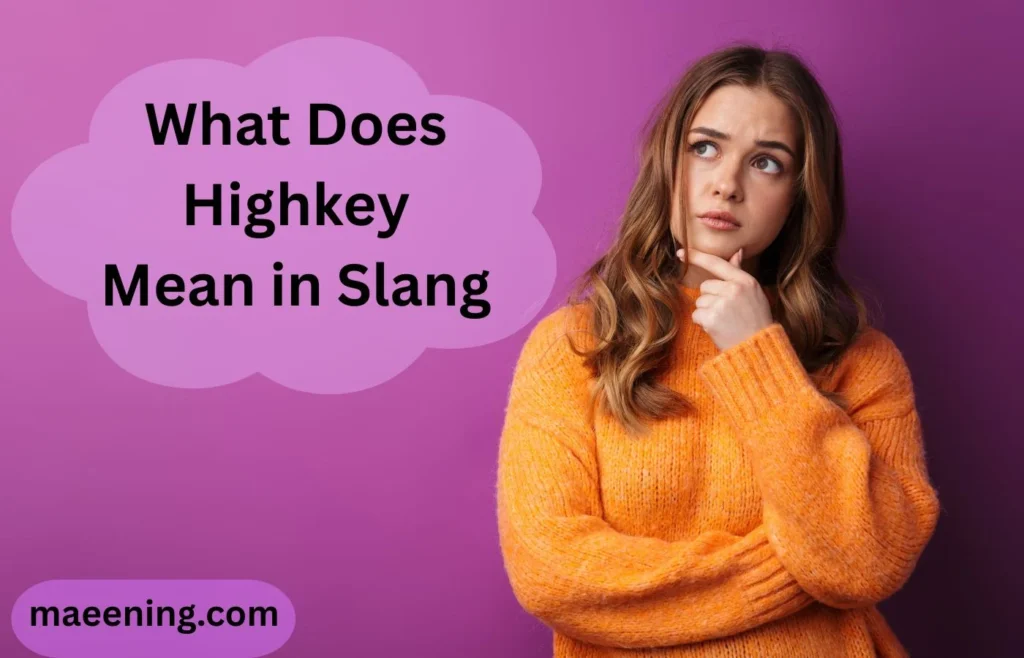 What Does Highkey Mean in Slang? A Complete Guide to Its Meaning, Usage, and Examples