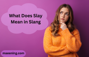 What Does Slay Mean in Slang