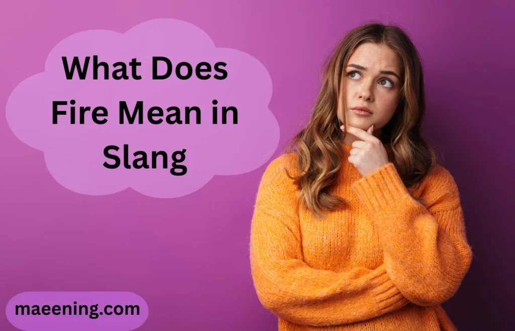 What Does Fire Mean in Slang? The Complete Guide to the Popular Expression
