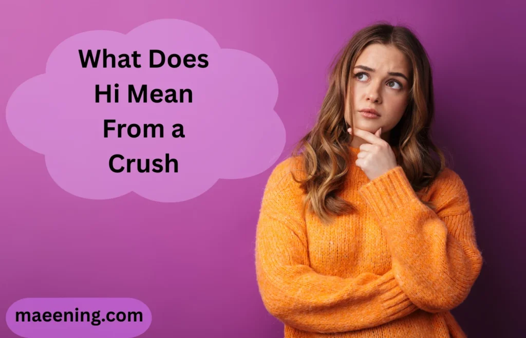 What Does Hi Mean From a Crush? 15+ Possible Meanings Explained