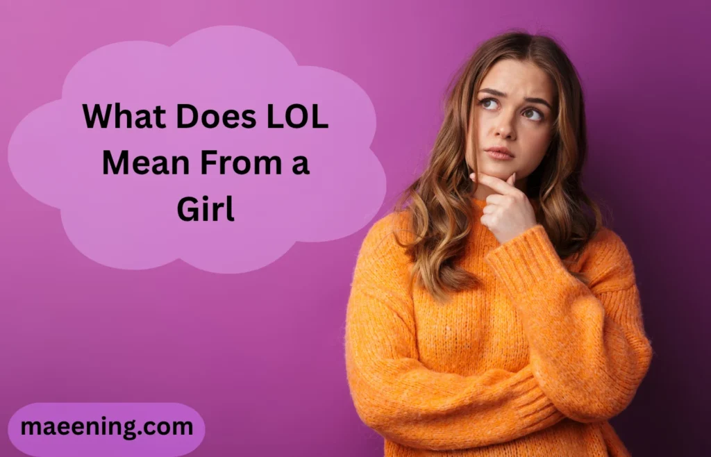 What Does LOL Mean From a Girl? Meaning, Signs & Texting Examples